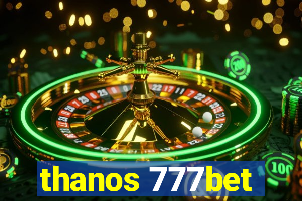 thanos 777bet